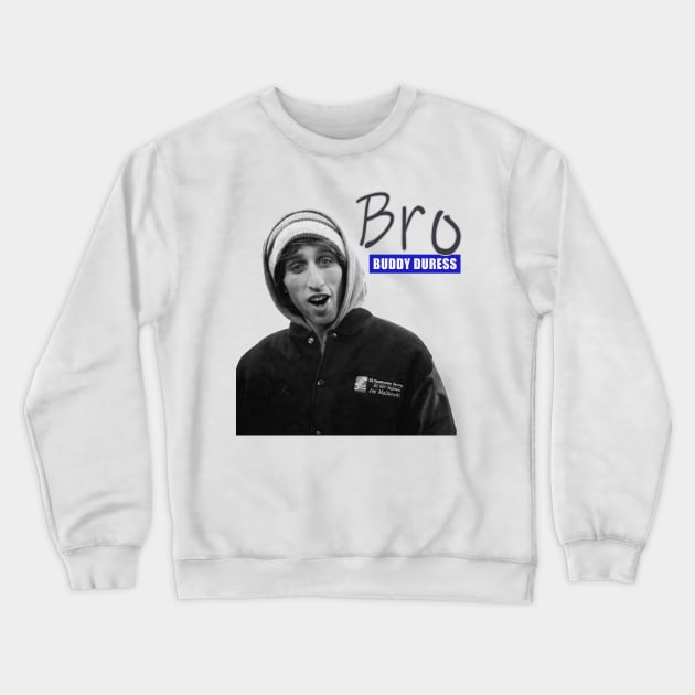 Bro - Buddy Duress Crewneck Sweatshirt by Alisa Kuhn